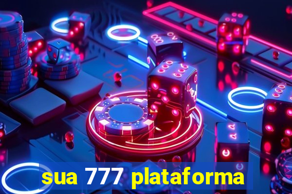 sua 777 plataforma